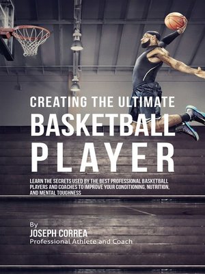 cover image of Creating the Ultimate Basketball Player